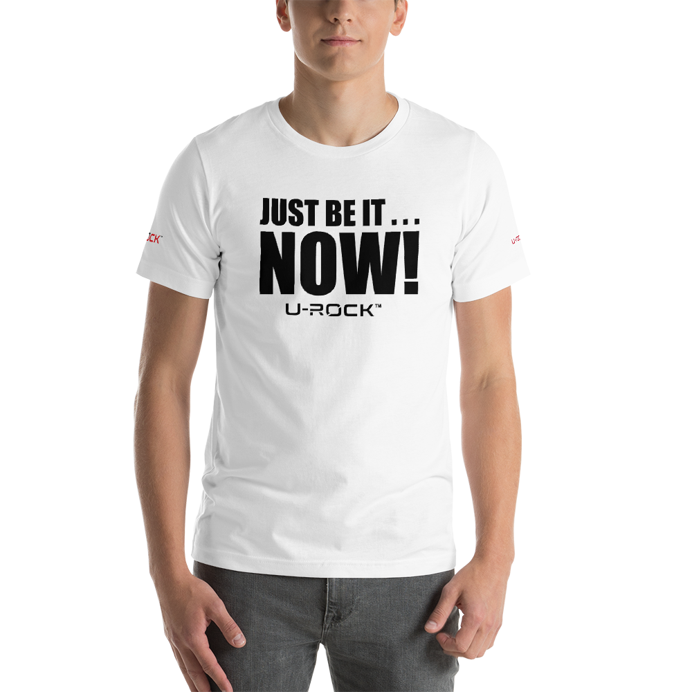 Short-Sleeve 'Just Be It...NOW!' T-Shirt Color White | U-Rock Nation Apparel